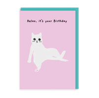 Relax It's Your Birthday Greeting Card