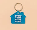 Every Home Needs A Ho PVC Keychain