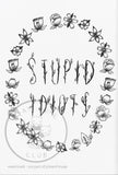 Stupid Idiots Print