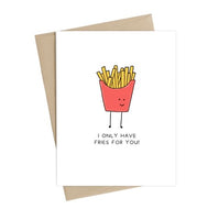 I Only Have Fries For You Card