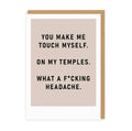 F*cking Headache Greeting Card