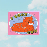 I Loaf You Greeting Card