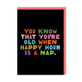 Happy Hour Is A Nap Birthday Greeting Card