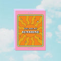 You Are My Sunshine Greeting Card