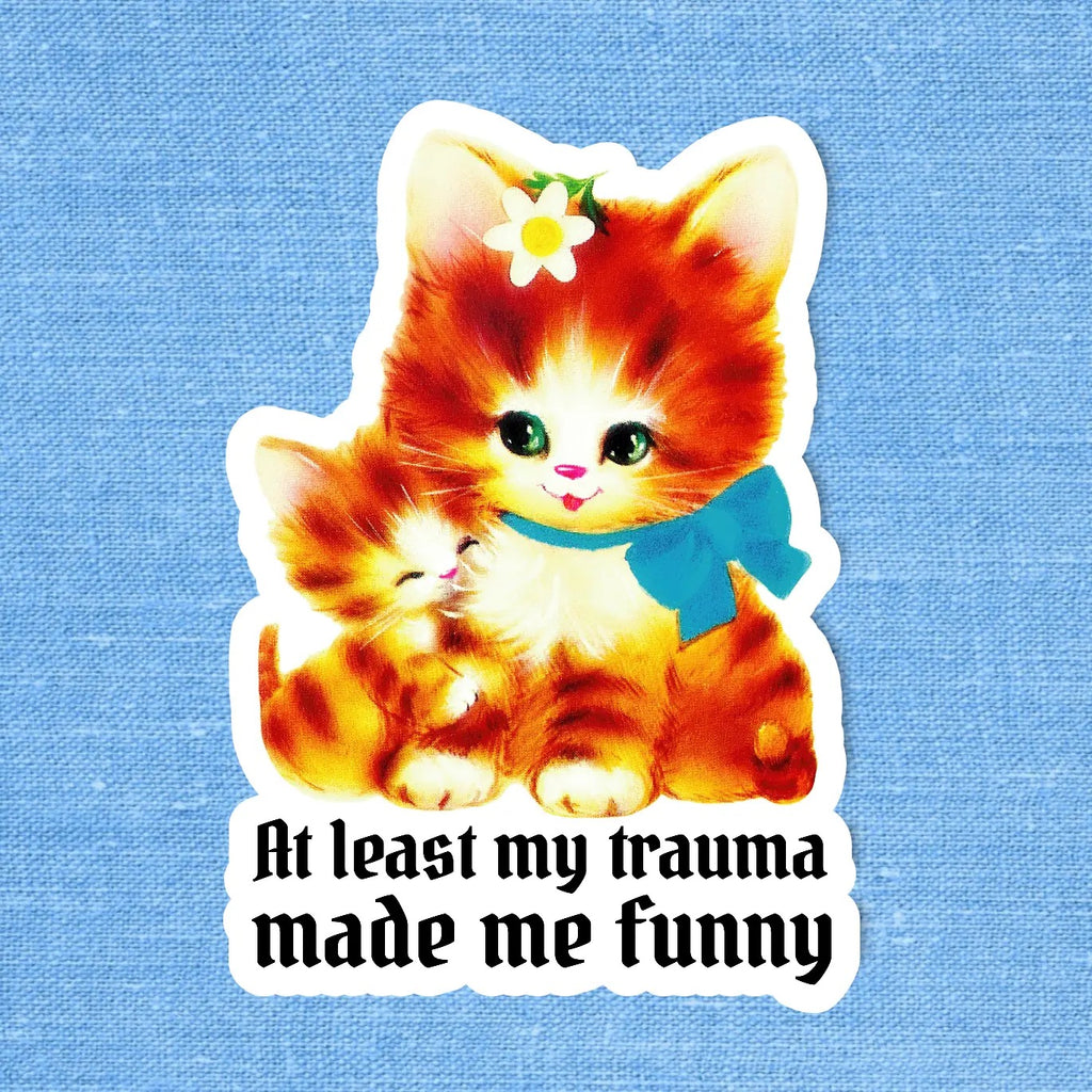 Trauma Made Me Funny Sticker