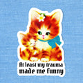 Trauma Made Me Funny Sticker