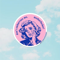Don't Embarrass Me Sticker
