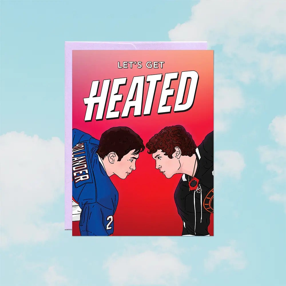 Let's Get Heated Greeting Card