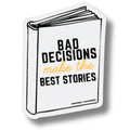 Bad Decisions Raised Waterproof Sticker