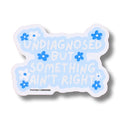 Something Ain't Right Waterproof Sticker