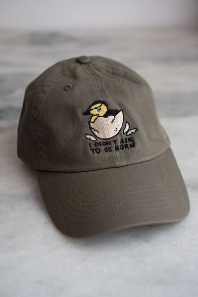 I Didn't Ask To Be Born Dad Hat - Olive