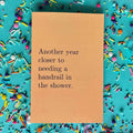 Another Year Closer To Needing A Handrail Greeting Card