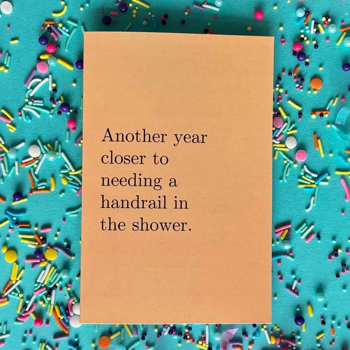 Another Year Closer To Needing A Handrail Greeting Card