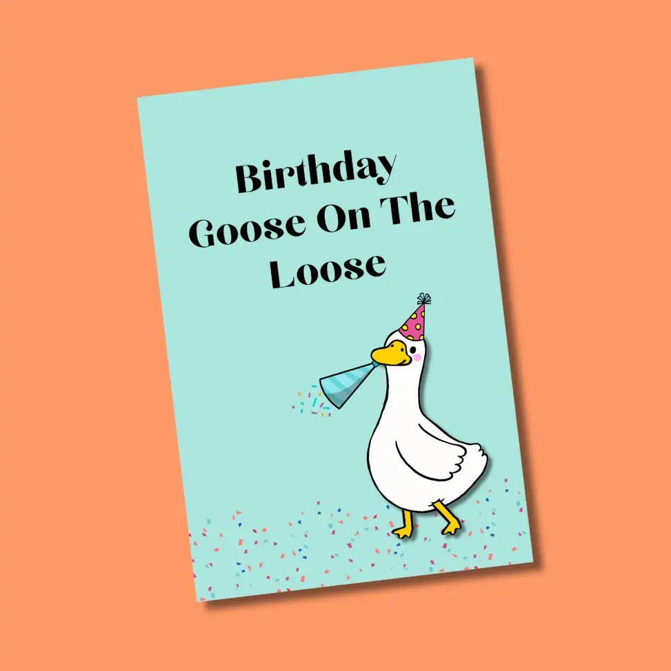 Birthday Goose On The Loose Greeting Card