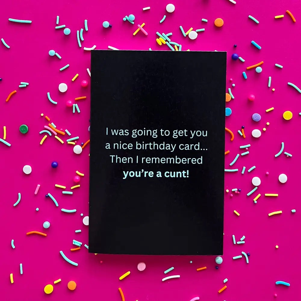 I Was Going To Get You A Nice Birthday Card Greeting Card