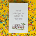 Good Luck Convincing Your Neighbours Greeting Card