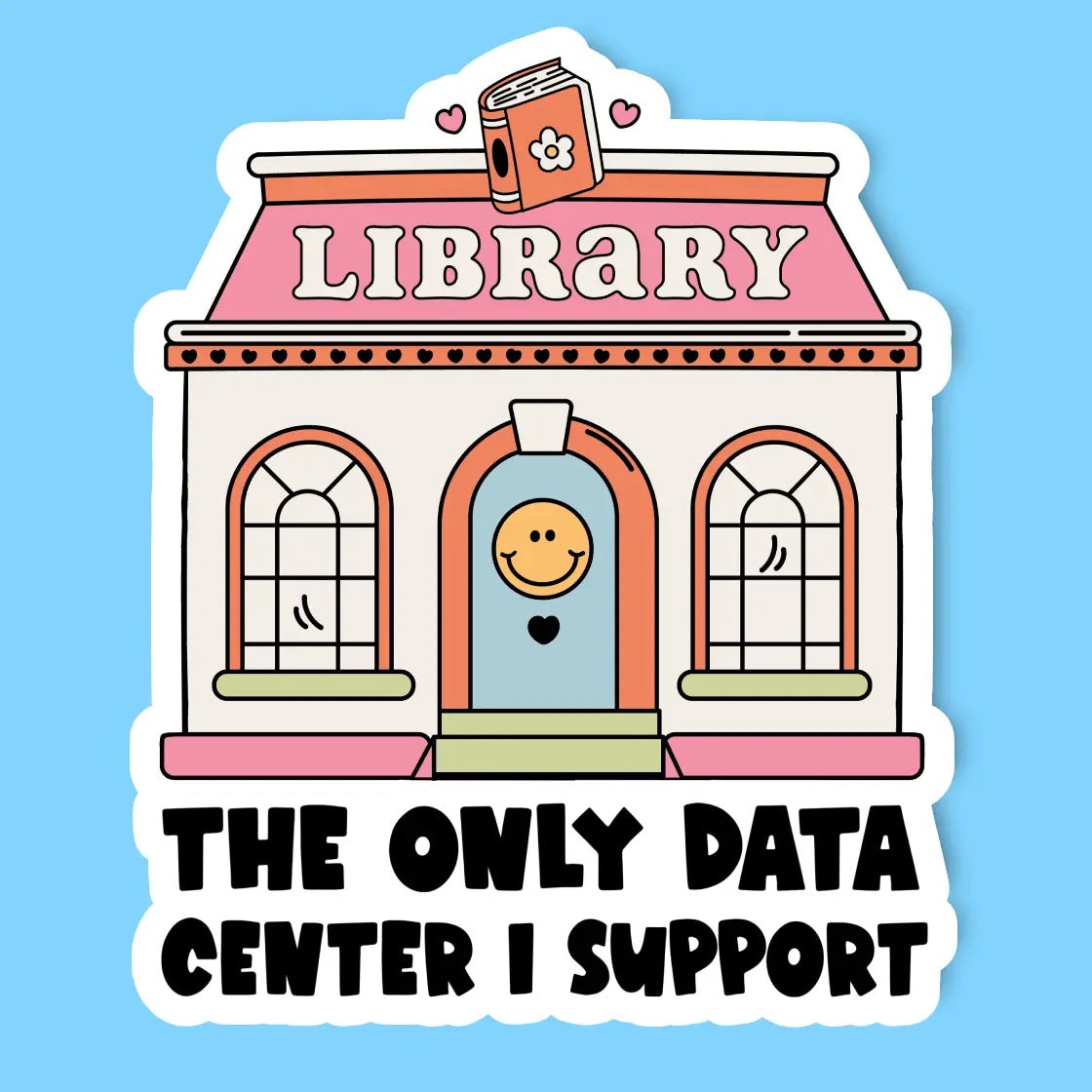 The Only Data Center I Support Sticker