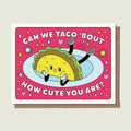 Taco About How Cute Greeting Card