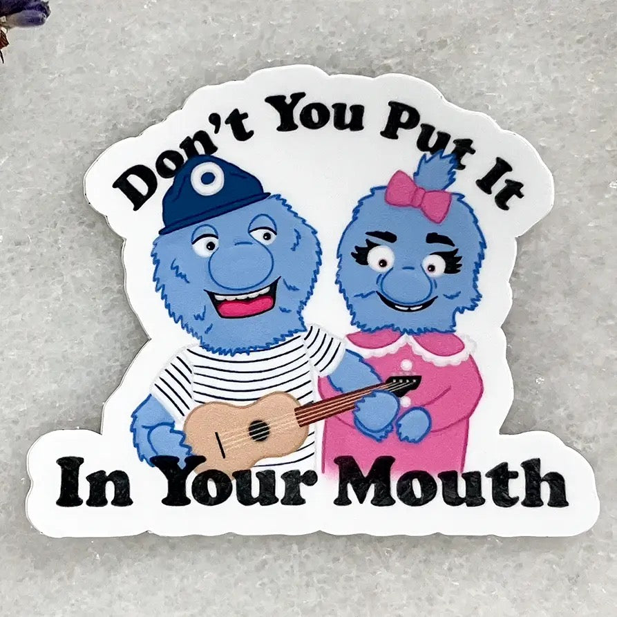 Don't Put It In Your Mouth Sticker
