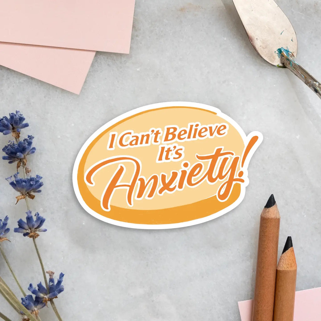 I Can't Believe It's Anxiety Sticker