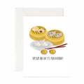 Dim Sum One Say It's your Birthday Greeting Card