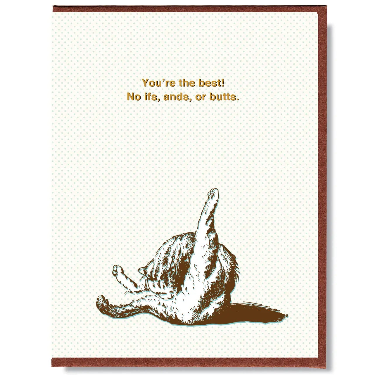 You're The Best! No Ifs, Ands Or Butts Greeting Card