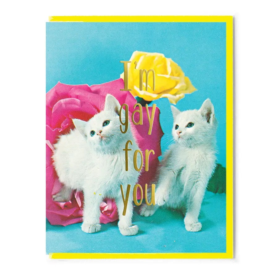 I'm Gay For You Greeting Card