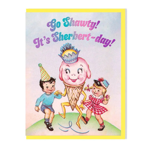 Go Shawty It's Sherbert-day! Greeting Card