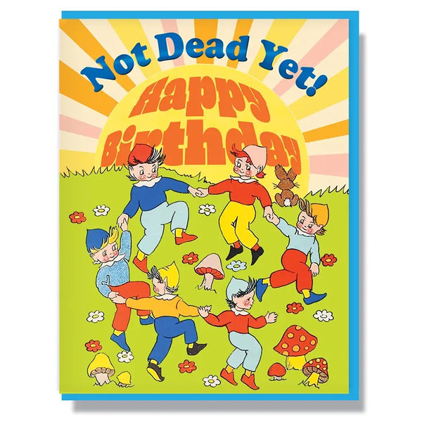 Not Dead Yet Happy Birthday Greeting Card