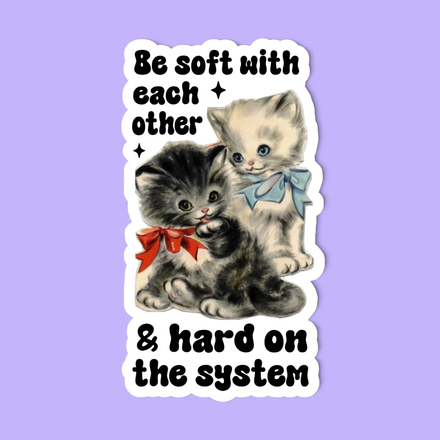 Be Soft With Each Other Sticker