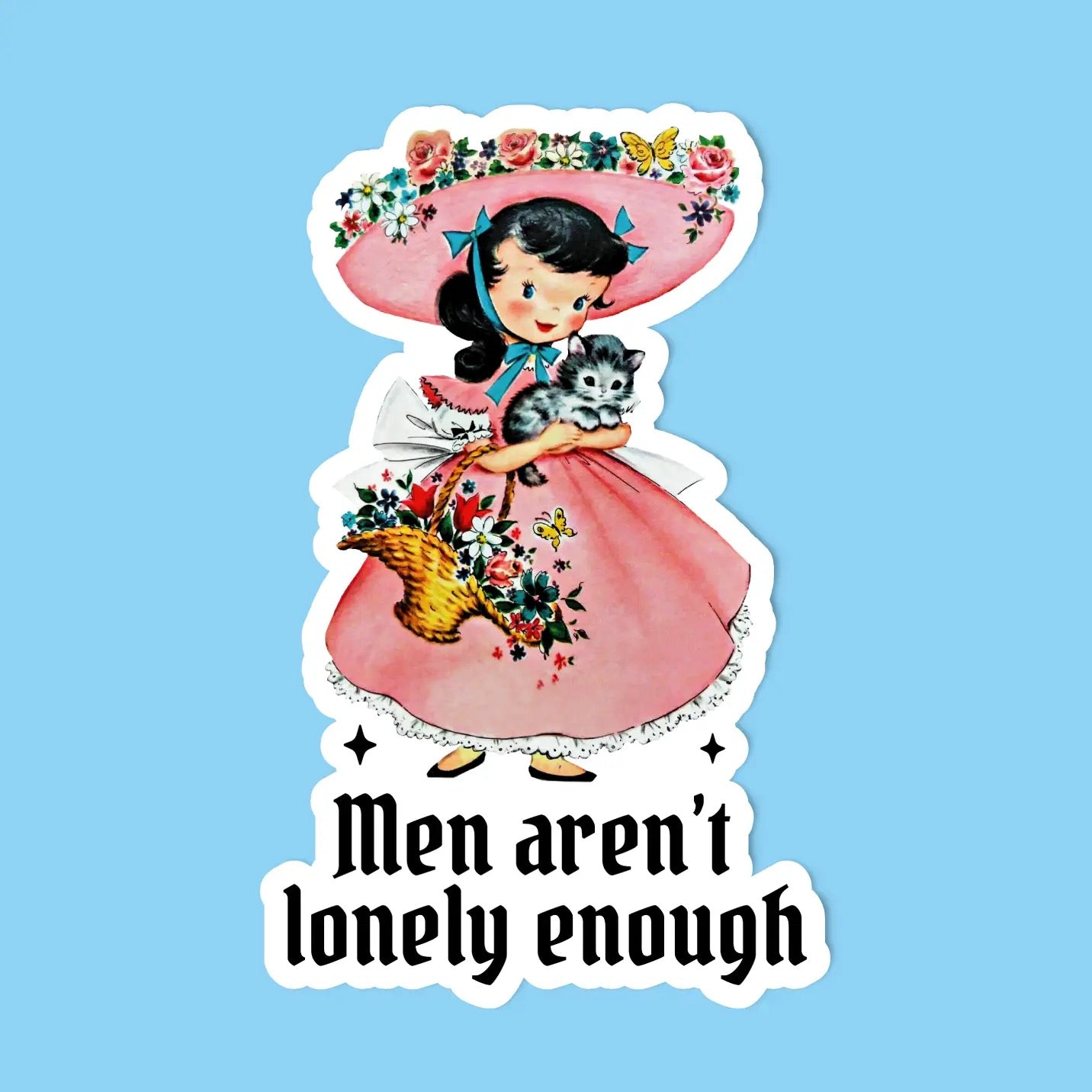 Men Aren't Lonely Enough Sticker