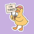 I'm Tired Sticker