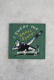 Sweat The Small Stuff Woven Sticker Patch