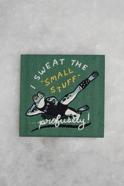 Sweat The Small Stuff Woven Sticker Patch