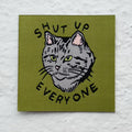 Shut Up Everyone Woven Sticker Patch