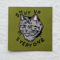 Shut Up Everyone Woven Sticker Patch