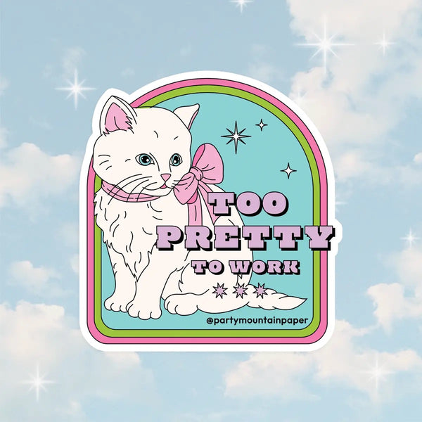 Too Pretty To Work Sticker