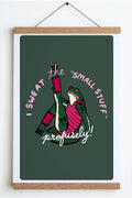 Sweat The Small Stuff Print - Moss