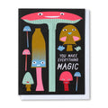 You Make Everything Magic Card