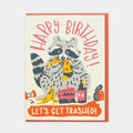 Let's Get Trashed Birthday Greeting Card