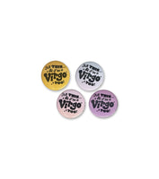 All This and I'm a Zodiac Button Pin