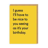 I Guess I’ll Have To Be Nice Greeting Card