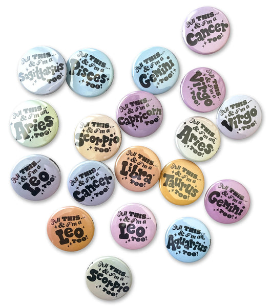 All This and I'm a Zodiac Button Pin