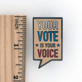 Your Vote Is Your Voice Pin