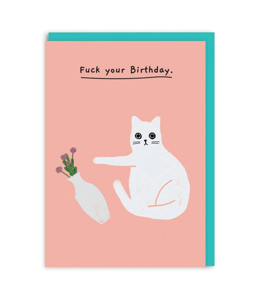 Fuck Your Birthday Greeting Card