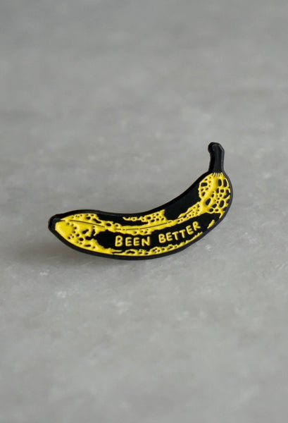 Been Better (Banana) Pin