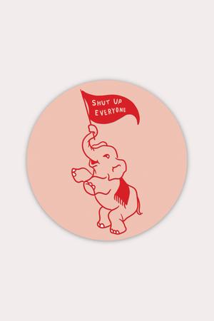 Shut Up Everyone (Elephant) Sticker
