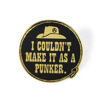 I Couldn't Make It as a Punker Enamel Pin