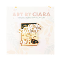 Shine Brighter Together Enamel Pin