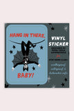 Hang in There Baby (Pippa) Vinyl Sticker